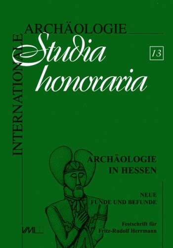 Archäologie in Hessen : neue Funde und Befunge : Festschrift für Fritz-Rudolf Herrman zum 65. Geburtstag