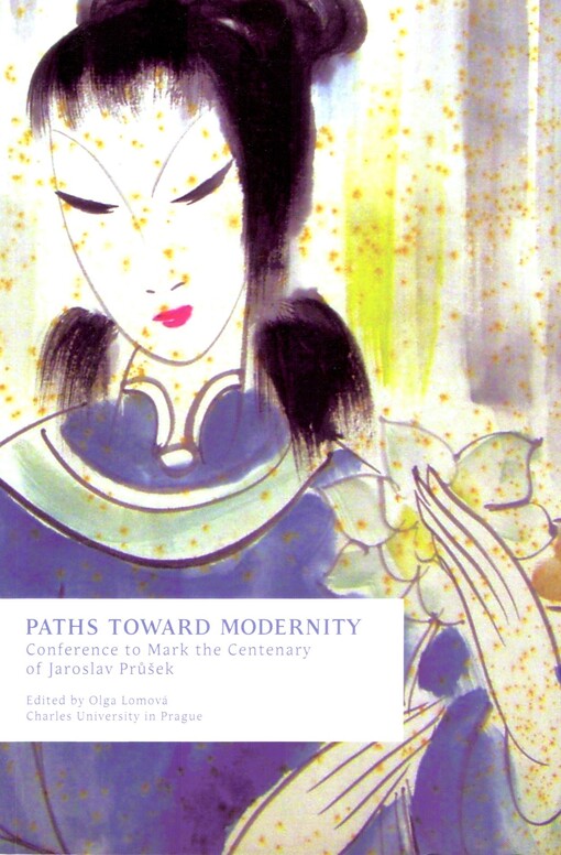 Paths Toward Modernity : conference to mark the centenary of Jaroslav Průšek