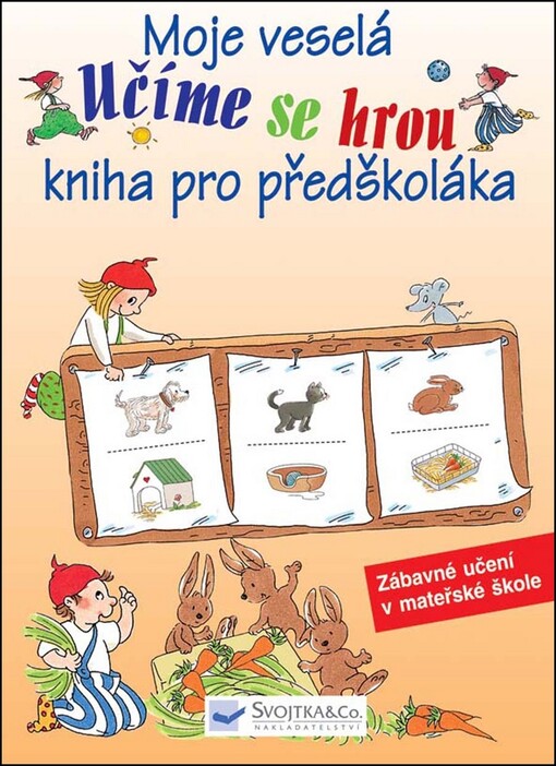 Moje veselá kniha pro předškoláka : zábavné učení v mateřské škole