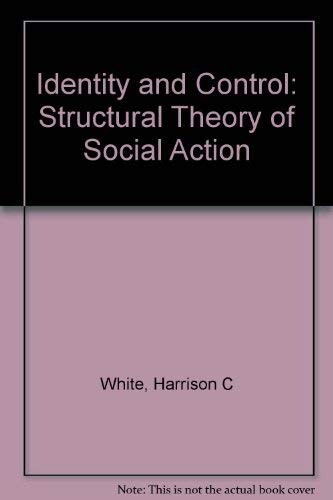 Identity and control : a structural theory of social action