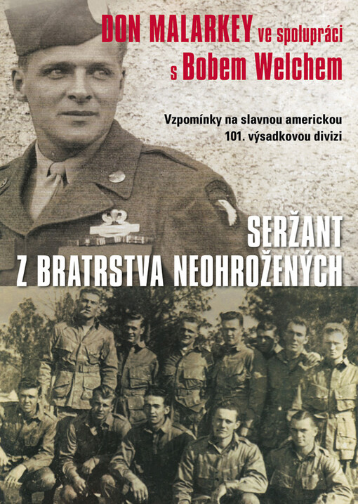 Seržant z Bratrstva neohrožených: vzpomínky na slavnou americkou 101. výsadkovou divizi