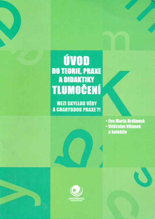 Úvod do teorie, praxe a didaktiky tlumočení: mezi Skyllou vědy a Charybdou praxe?!