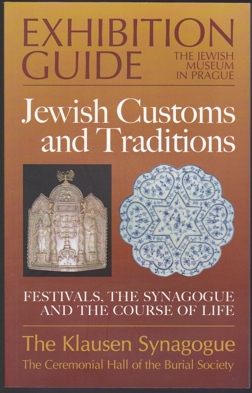 Jewish customs and traditions : festivals, the synagogue and the course of life : (exhibition guide) : [The Klausen Synagogue, The Ceremonial Hall of the Burial Society]