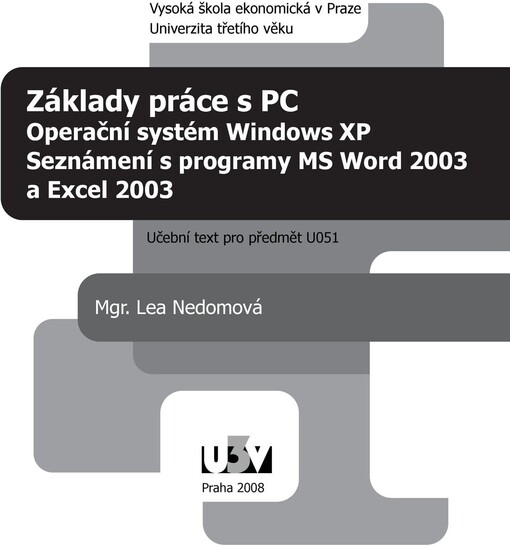 Základy práce s PC : operační systém Windows XP, seznámení s programy MS Word 2003 a Excel 2003