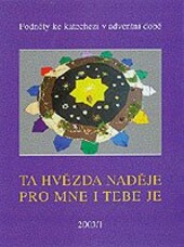 Ta hvězda naděje pro mne i tebe je : podněty ke katechezi v adventní době