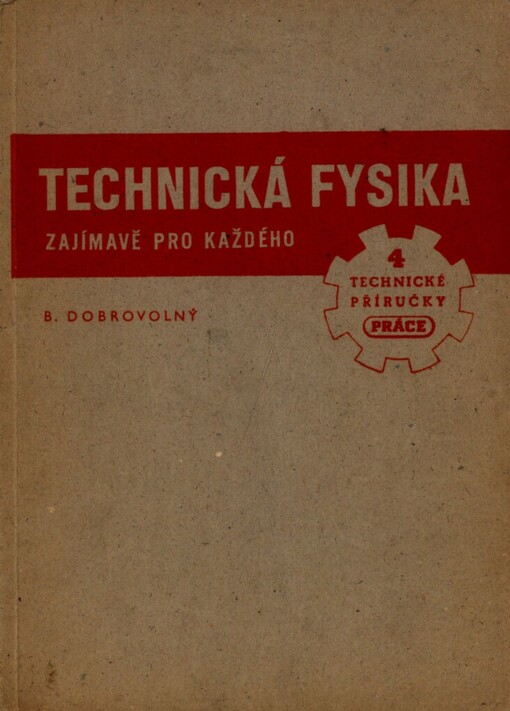 Technická fysika zajímavě pro každého :základy mechaniky, elektrotechniky, akustiky a thermiky s příklady použití a výpočtů z praxe