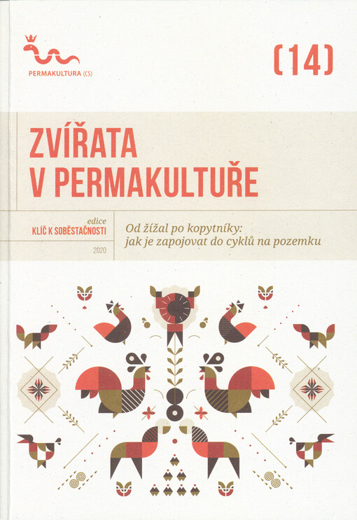 Zvířata v permakultuře : od žížal po kopytníky: jak je zapojovat do cyklů na pozemku