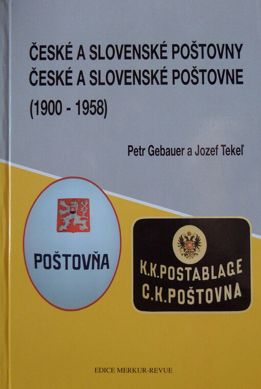 České a slovenské poštovny 1900-1958 =: České a slovenské poštovne 1900-1958 : (Čechy, Morava, Slezsko, Slovensko, Podkarpatská Rus)