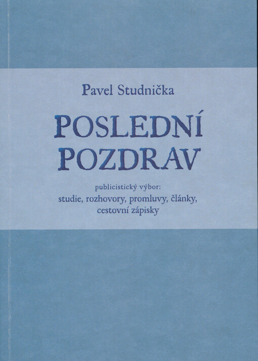 Poslední pozdrav : publicistický výbor: studie, rozhovory, promluvy, články, cestovní zápisky