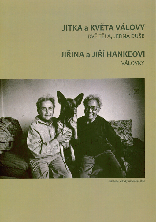 Jitka a Květa Válovy : dvě těla, jedna duše ; Jiřina a Jiří Hankeovi: Válovky