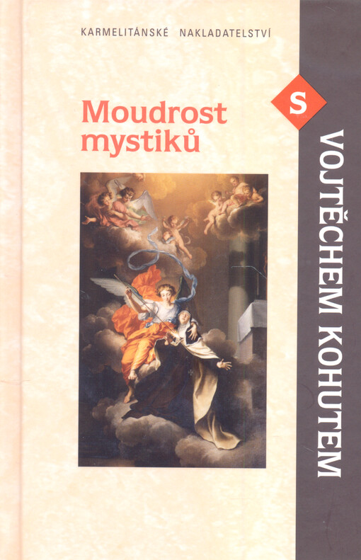Moudrost mystiků s Vojtěchem Kohutem : živá zkušenost s Bohem v novověké mystice