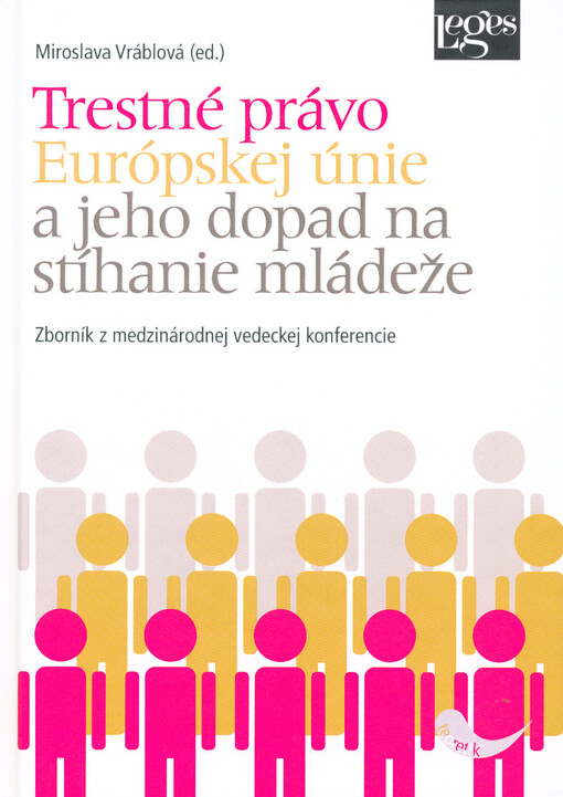 Trestné právo Európskej únie a jeho dopad na stíhanie mládeže : zborník príspevkov z medzinárodnej vedeckej konferencie november 2015