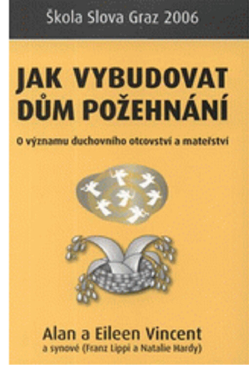 Jak vybudovat dům požehnání : o významu duchovního otcovství a mateřství
