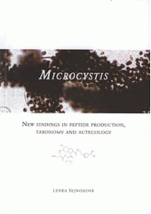 Microcystis: new findings in peptide production, taxonomy and autecology by cyanobacterium Microcystis = nové poznatky v produkci peptidů, taxonomii a autekologii sinice Microcystis
