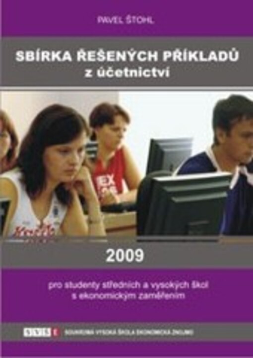 Sbírka řešených příkladů z účetnictví : pro vysoké školy s ekonomickým zaměřením a střední školy s výukou účetnictví
