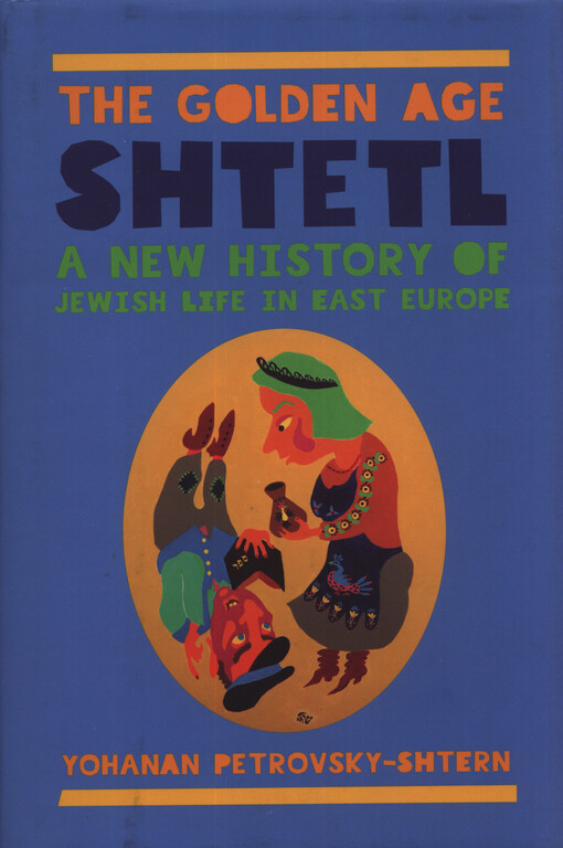 The golden age shtetl : a new history of jewish life in east Europe