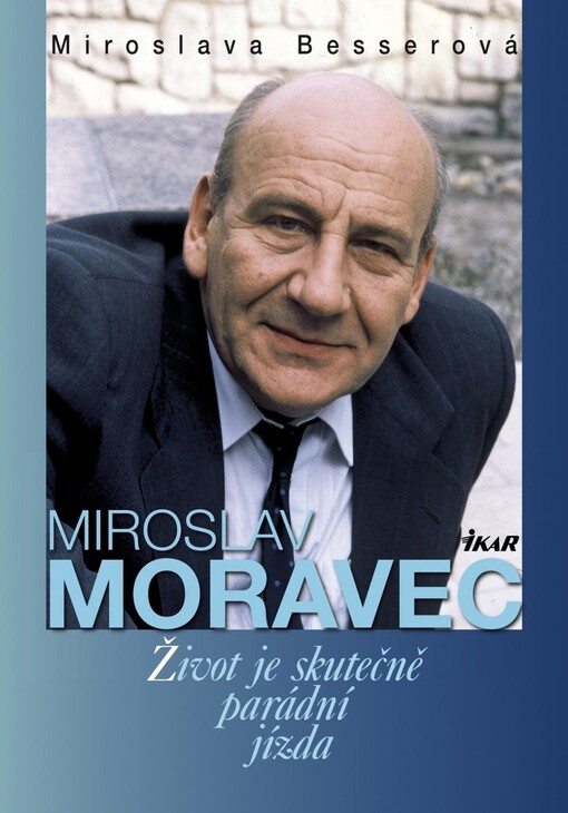 Miroslav Moravec: život je skutečně parádní jízda