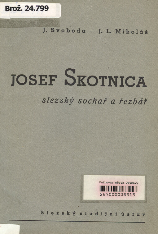 Josef Skotnica, slezský sochař a řezbář: (k 30. výročí jeho smrti)
