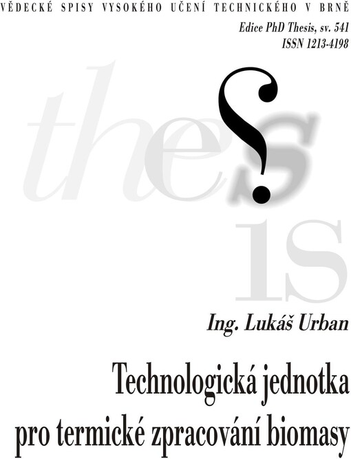 Technologická jednotka pro termické zpracování biomasy = Technology unit for the thermal treatment of biomass : zkrácená verze Ph.D. Thesis