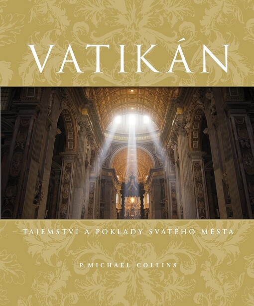 Vatikán: [tajemství a poklady Svatého města]