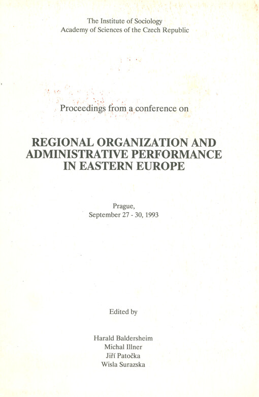 Proceedings from a conference on regional organization and administrative performance in Eastern Europe: the Institute of Sociology, Academy of Science of the Czech Republic