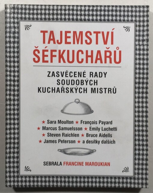 Tajemství šéfkuchařů : zasvěcené rady soudobých kuchařských mistrů