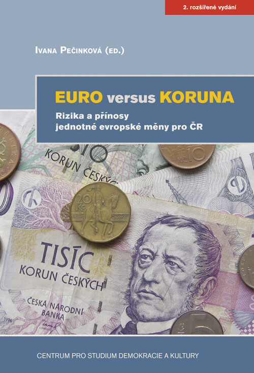 Euro versus koruna : rizika a přínosy jednotné evropské měny pro ČR