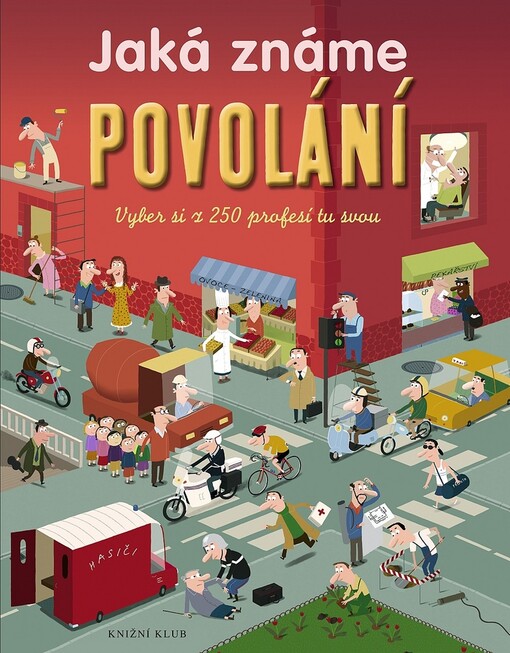 Jaká známe povolání : vyber si z 250 profesí tu svou