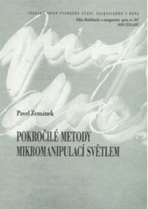 Pokročilé metody mikromanipulací světlem = Advanced methods of micromanipulations by light : teze přednášky k profesorskému jmenovacímu řízení v oboru Aplikovaná fyzika