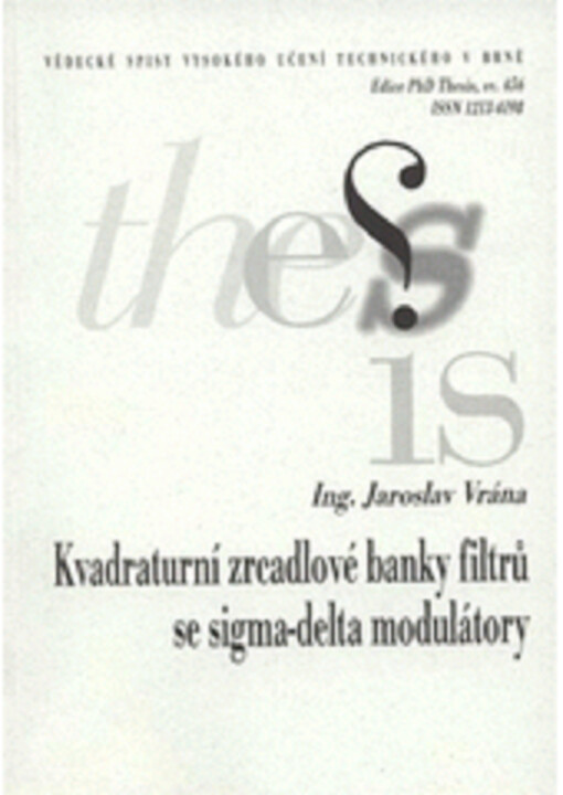 Kvadraturní zrcadlové banky filtrů se sigma-delta modulátory = Quadrature mirror digital filter banks with sigma-delta modulators : zkrácená verze Ph.D. Thesis