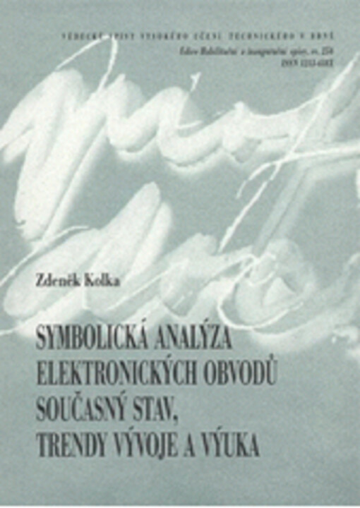 Symbolická analýza elektronických obvodů : současný stav, trendy vývoje a výuka = Symbolic analysis of electronic circuits : state of the art, trends and education : teze přednášky k profesorskému jmenovacímu řízení v oboru Elektronika a sdělovací technik
