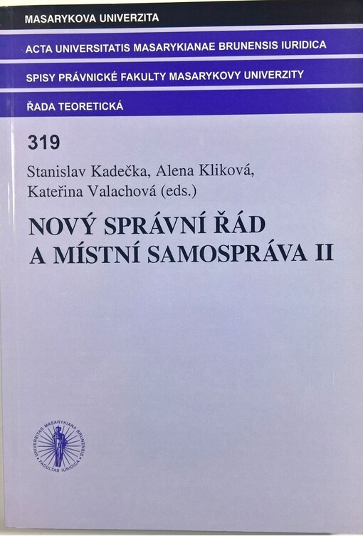 Nový správní řád a místní samospráva. II, Sborník z 3. letního mezinárodního workshopu : Kroměříž, Právnická fakulta Masarykovy univerzity a Veřejný ochránce práv, 18.-19. června 2007