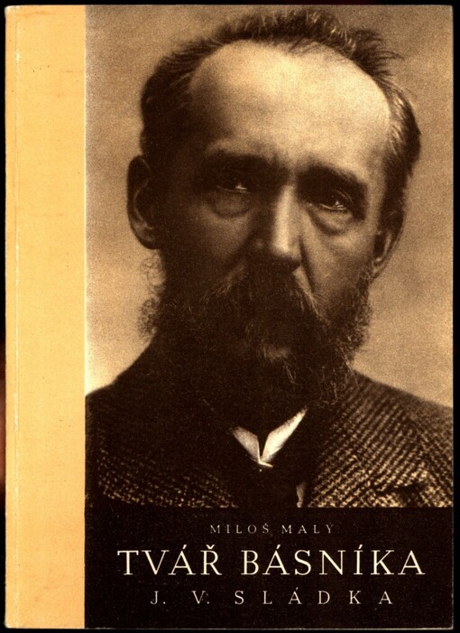 Tvář básníka J.V. Sládka : [K uctění 100. výročí narozenin J.V. Sládka]