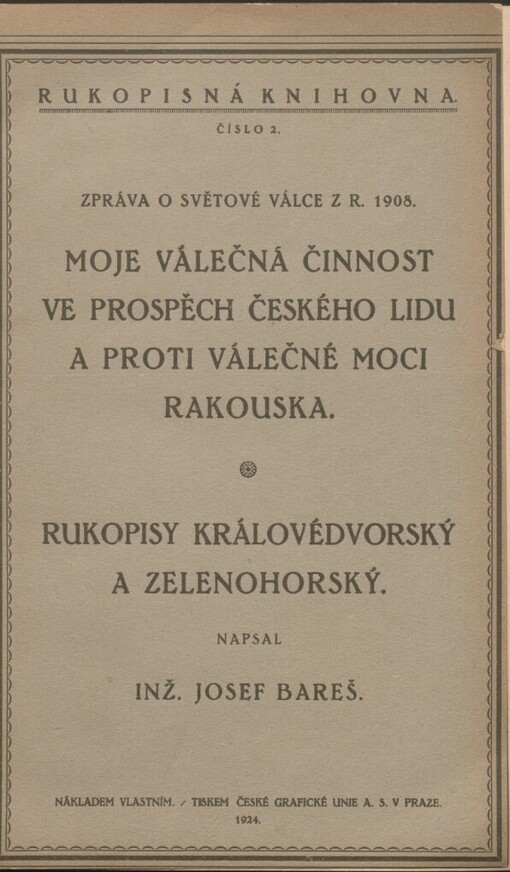 Zpráva o světové válce z r. 1908: moje válečná činnost ve prospěch českého lidu a proti válečné moci Rakouska ; Rukopisy Královédvorský a Zelenohorský