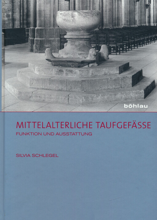 Mittelalterliche Taufgefässe : Funktion und Ausstattung