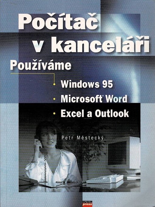 Počítač v kanceláři: používáme Windows 95, Microsoft Word, Excel a Outlook