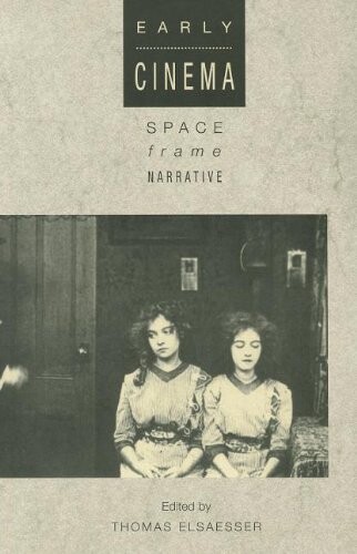 Early Cinema: Space, Frame, Narrative