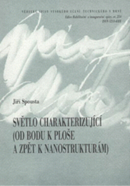 Světlo charakterizující : (od bodu k ploše a zpět k nanostrukturám) = Light - a tool for probing : (from a point to an area and back to nanostructures) : teze přednášky k profesorskému jmenovacímu řízení v oboru Aplikovaná fyzika