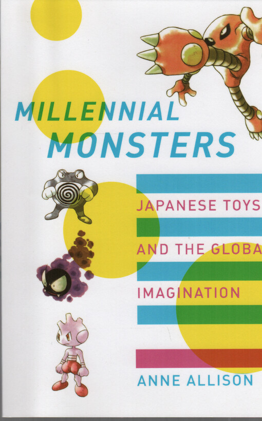 Millennial monsters : Japanese toys and the global imagination
