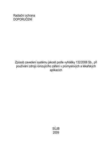 Způsob zavedení systému jakosti podle vyhlášky 132/2008 Sb., při používání zdrojů ionizujícího záření v průmyslových a lékařských aplikacích : radiační ochrana - doporučení