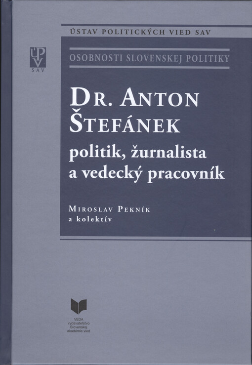 Dr. Anton Štefánek : politik, žurnalista a vedecký pracovník