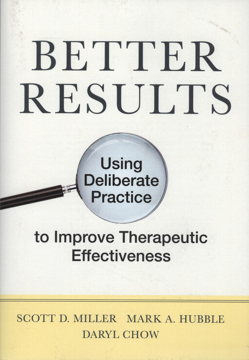 Better results : using deliberate practice to improve therapeutic effectiveness