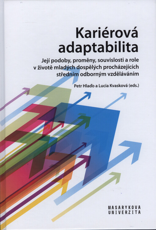 Kariérová adaptabilita : její podoby, proměny, souvislosti a role v životě mladých dospělých procházejících středním odborným vzděláváním