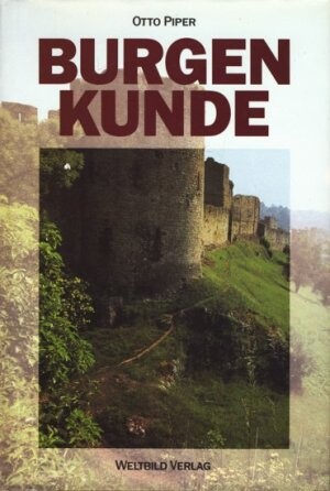 Burgenkunde : Bauwesen und Geschichte der Burgen