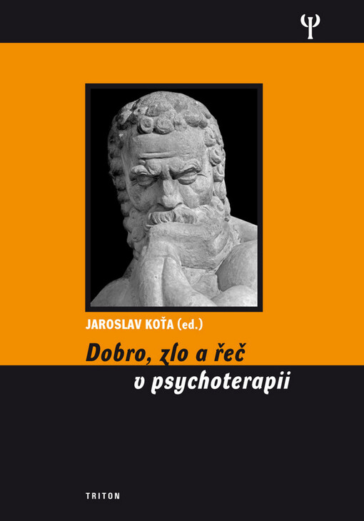 Dobro, zlo a řeč v psychoterapii: kolektivní monografie Pražské vysoké školy psychosociálních studií: Psychoterapie VII