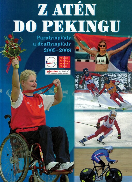 Z Atén do Pekingu: [paralympiády a deaflympiády 2005-2008