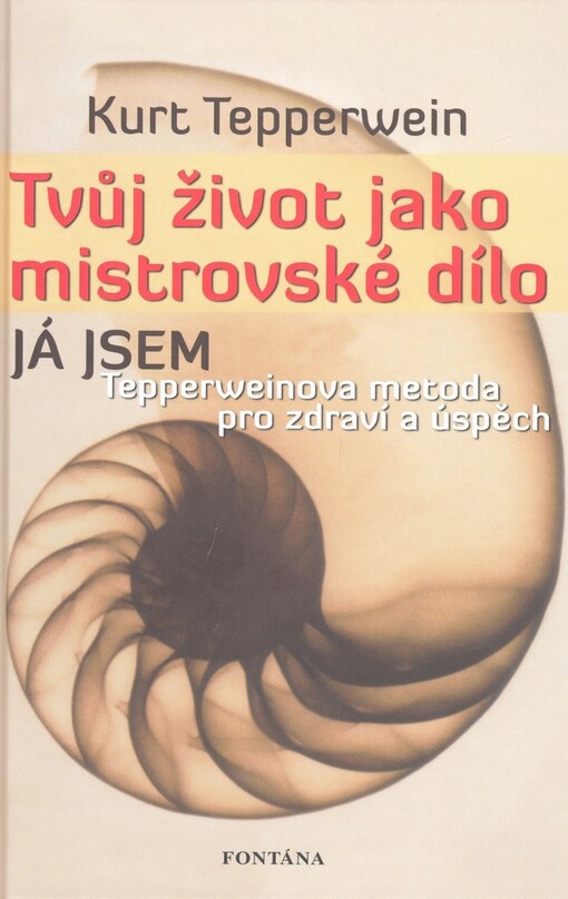 Tvůj život jako mistrovské dílo: Tepperweinova metoda pro zdraví a úspěch