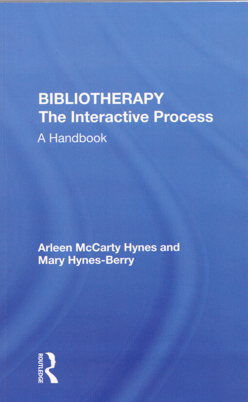 Bibliotherapy : the interactive process : a handbook
