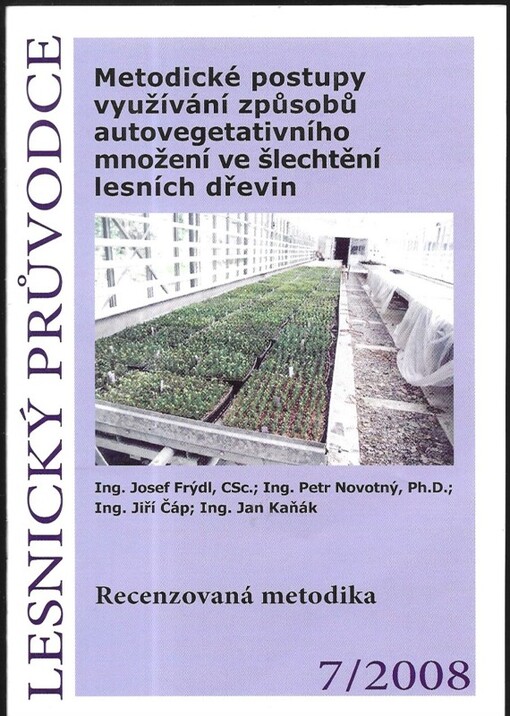 Metodické postupy využívání způsobů autovegetativního množení ve šlechtění lesních dřevin : recenzovaná metodika