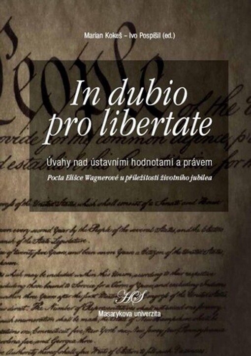 In dubio pro libertate: úvahy nad ústavními hodnotami a právem : pocta Elišce Wagnerové u příležitosti životního jubilea
